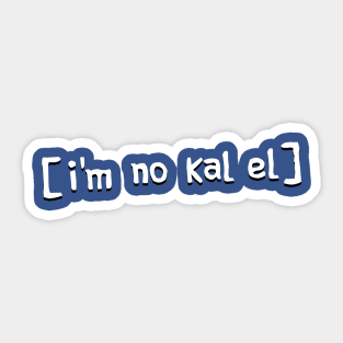 I'm No Kal El Sticker